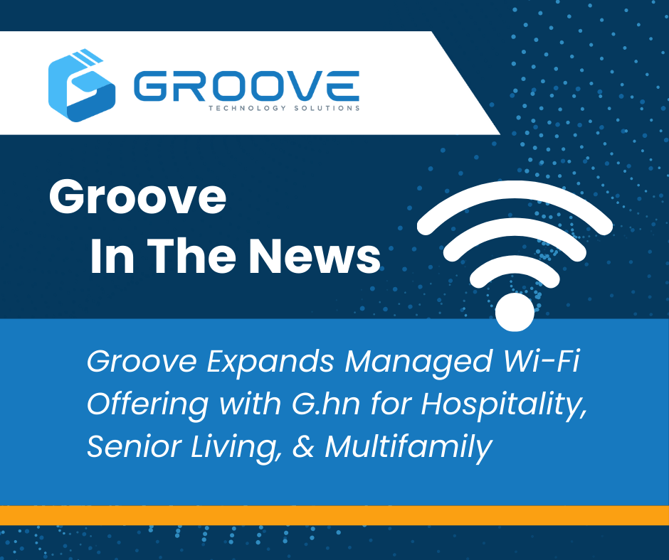 PR - Groove Expands Managed Wi-Fi with G.hn technology