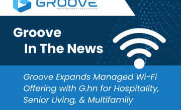 PR - Groove Expands Managed Wi-Fi with G.hn technology
